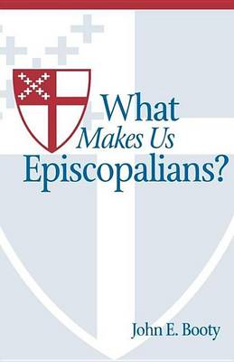 Book cover for What Makes Us Episcopalians?