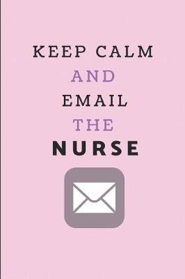 Book cover for Keep Calm and Email the Nurse