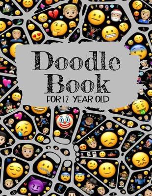 Book cover for Doodle Book For 12 Year Old