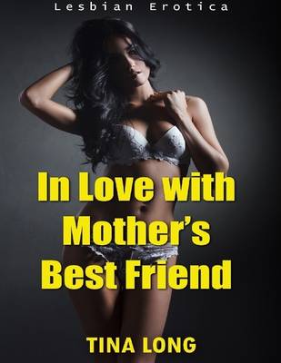 Book cover for In Love With Mother's Best Friend (Lesbian Erotica)