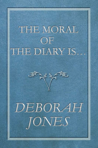 Cover of The Moral of the Diary Is...