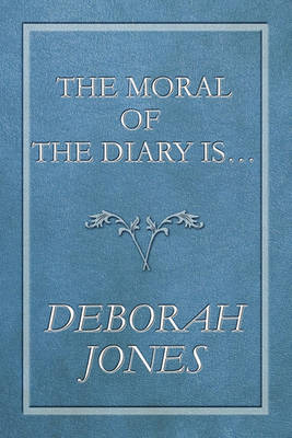 Book cover for The Moral of the Diary Is...