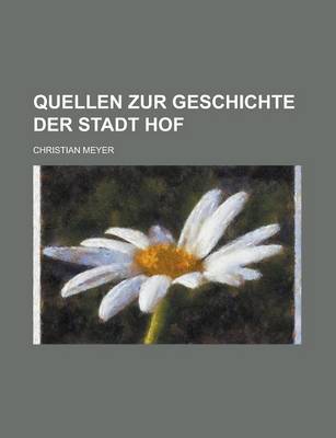 Book cover for Quellen Zur Geschichte Der Stadt Hof