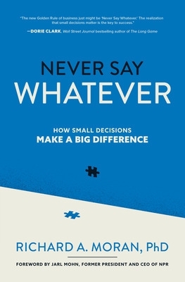 Book cover for Never Say Whatever: How Small Decisions Make a Big Difference