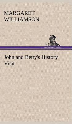 Book cover for John and Betty's History Visit