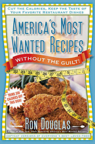 Cover of America's Most Wanted Recipes Without the Guilt