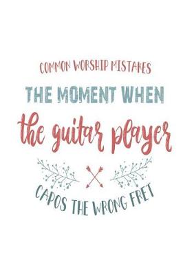 Book cover for Common Worship Mistakes The Moment When The Guitar Player Capos The Wrong Fret