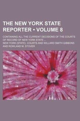 Cover of The New York State Reporter (Volume 8); Containing All the Current Decisions of the Courts of Record of New York State