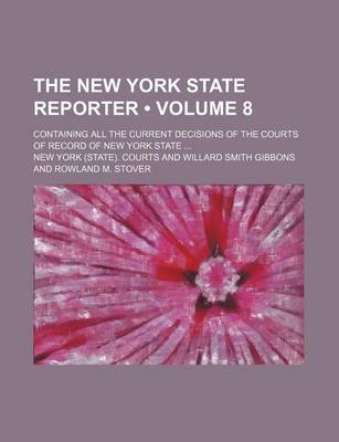 Book cover for The New York State Reporter (Volume 8); Containing All the Current Decisions of the Courts of Record of New York State