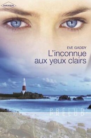 Cover of L'Inconnue Aux Yeux Clairs (Harlequin Prelud')