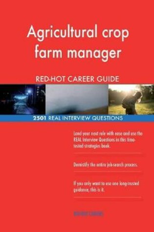 Cover of Agricultural crop farm manager RED-HOT Career; 2501 REAL Interview Questions