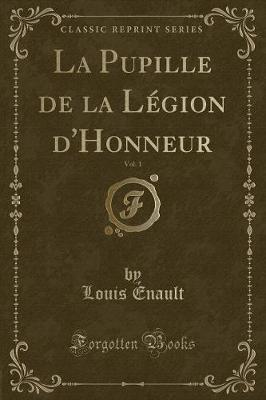 Book cover for La Pupille de la Légion d'Honneur, Vol. 1 (Classic Reprint)