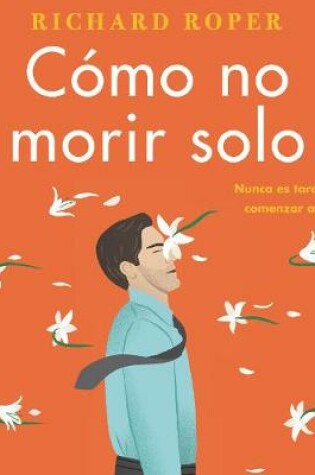 Cover of How Not to Die Alone \ CóMo No Morir Solo