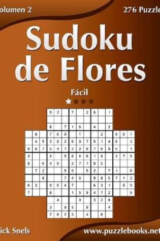 Cover of Sudoku de Flores - Fácil - Volumen 2 - 276 Puzzles