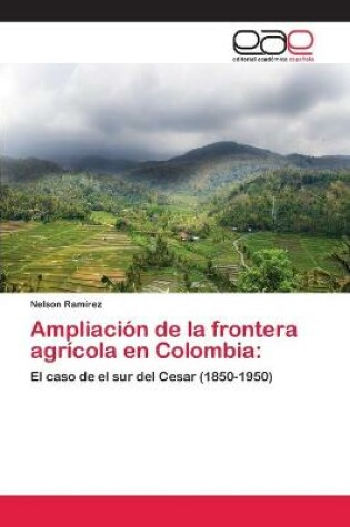 Cover of Ampliacion de la frontera agricola en Colombia