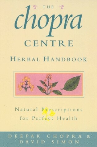 Cover of The Chopra Centre Herbal Handbook