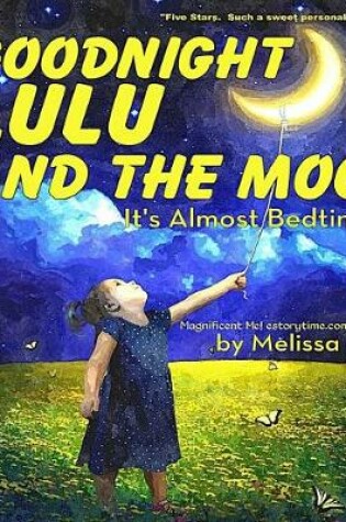 Cover of Goodnight Lulu and the Moon, It's Almost Bedtime