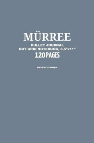 Cover of Murree Bullet Journal, Desert Flower, Dot Grid Notebook, 8.5" x 11", 120 Pages