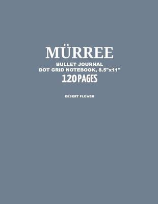 Cover of Murree Bullet Journal, Desert Flower, Dot Grid Notebook, 8.5" x 11", 120 Pages