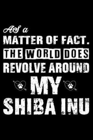 Cover of The World Does Revolve Around My Shiba Inu