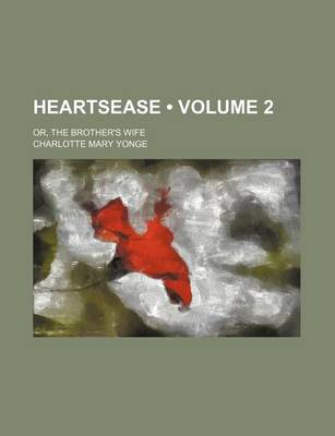 Book cover for Heartsease (Volume 2); Or, the Brother's Wife