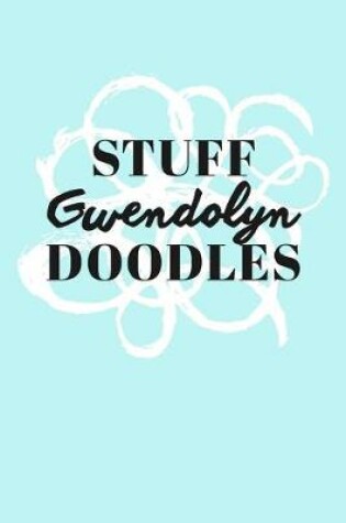 Cover of Stuff Gwendolyn Doodles