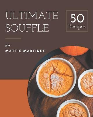 Cover of 50 Ultimate Souffle Recipes