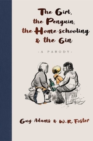Cover of The Girl, the Penguin, the Home-Schooling and the Gin