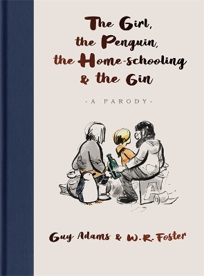 Cover of The Girl, the Penguin, the Home-Schooling and the Gin