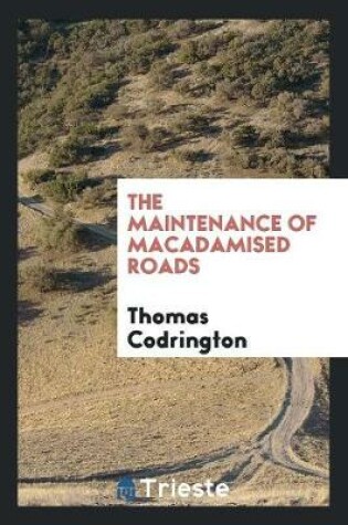Cover of The Maintenance of Macadamised Roads