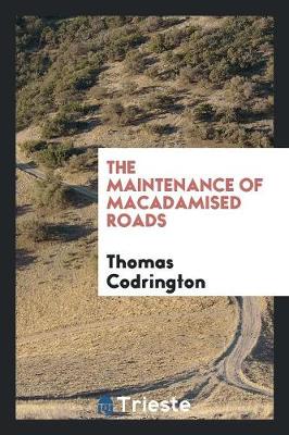 Book cover for The Maintenance of Macadamised Roads