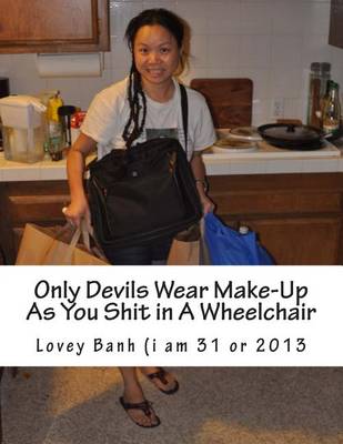 Book cover for Only Devils Wear Make-Up as You Shit in a Wheelchair