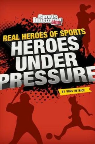 Cover of Heroes Under Pressure