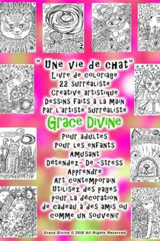 Cover of "Une vie de chat" Livre de coloriage 22 surrealiste Creative artistique Dessins faits a la main Par l'artiste surrealiste Grace Divine