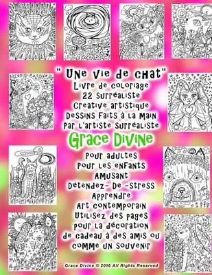 Book cover for "Une vie de chat" Livre de coloriage 22 surrealiste Creative artistique Dessins faits a la main Par l'artiste surrealiste Grace Divine