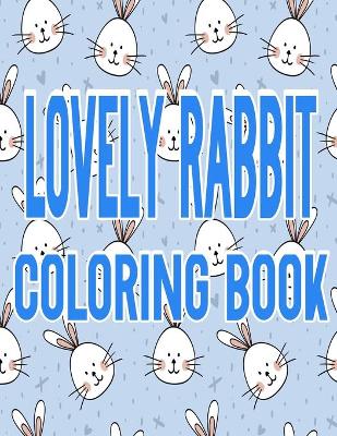 Book cover for Lovely Rabbits Coloring Book