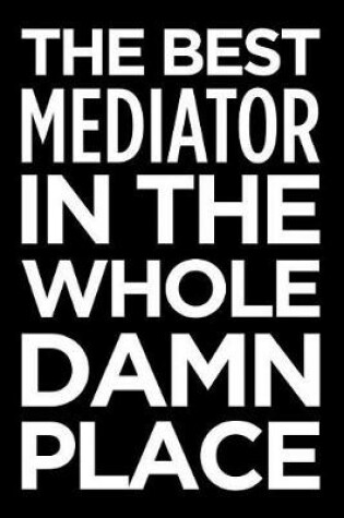 Cover of The Best Mediator in the Whole Damn Place