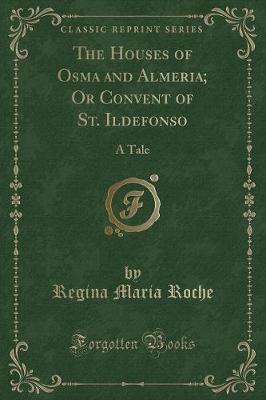 Book cover for The Houses of Osma and Almeria; Or Convent of St. Ildefonso