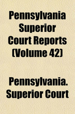 Cover of Pennsylvania Superior Court Reports (Volume 42)