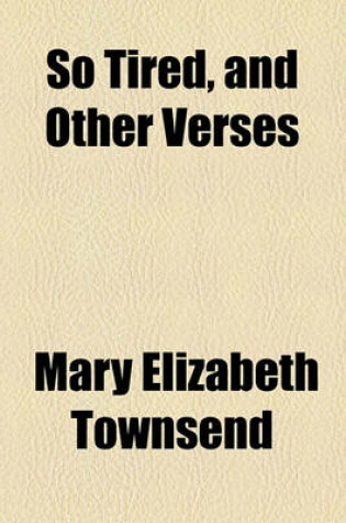 Cover of So Tired, and Other Verses