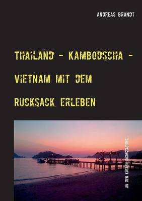 Book cover for Thailand - Kambodscha - Vietnam Mit Dem Rucksack Erleben