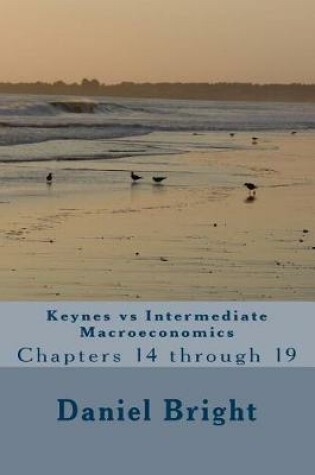 Cover of Keynes Vs Intermediate Macroeconomics Chapters 14 Through 19