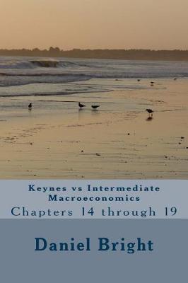 Book cover for Keynes Vs Intermediate Macroeconomics Chapters 14 Through 19