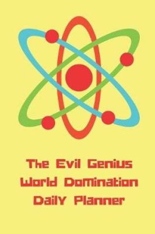 Cover of The Evil Genius World Domination Daily Planner (Undated)