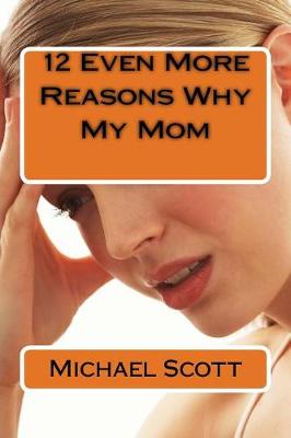 Book cover for 12 Even More Reasons Why My Mom