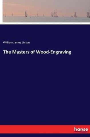 Cover of The Masters of Wood-Engraving