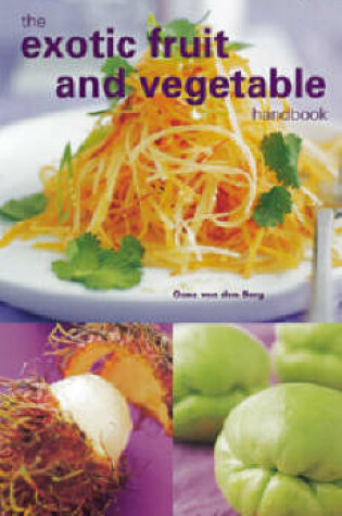 Cover of The Exotic Fruit and Vegetable Handbook