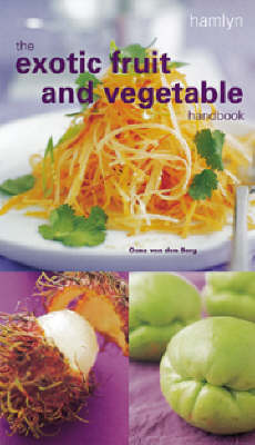 Book cover for The Exotic Fruit and Vegetable Handbook