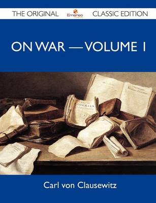 Book cover for On War ? Volume 1 - The Original Classic Edition