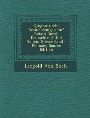 Book cover for Geognostische Beobachtungen Auf Reisen Durch Deutschland Und Italien, Erster Band